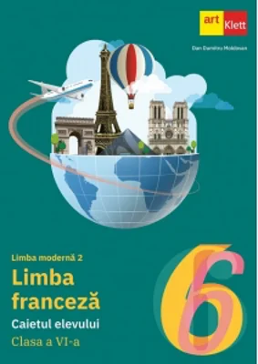 Limba moderna 2. Limba franceza. Caietul elevului. Clasa a VI-a