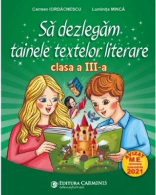 Sa dezlegam tainele textelor literare. Clasa a III-a. L3AK