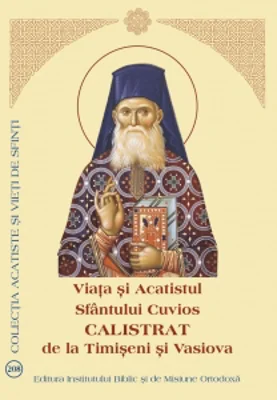 Viata si Acatistul Sfantului Cuvios Calistrat de la Timiseni si Vasiova