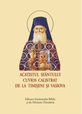 Acatistul Sfantului Cuvios Calistrat de la Timiseni si Vasiova (format mic)