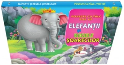Poveste cu talc POP-UP. Elefantii si regele soarecilor