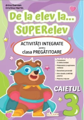 De la elev la... superelev. Activitati integrate pentru clasa pregatitoare. Caietul 3