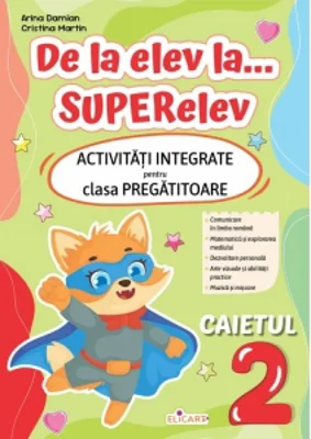De la elev la... superelev. Activitati integrate pentru clasa pregatitoare. Caietul 2