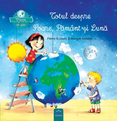 Vreau să știu - Totul despre Soare, Pământ și Lună