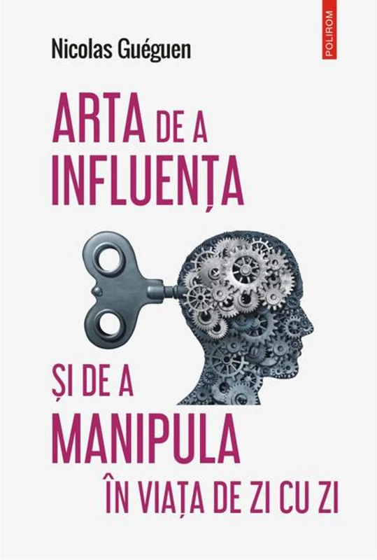 Arta de a influența și de a manipula în viața de zi cu zi