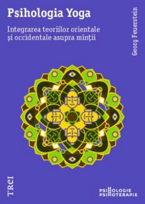 Psihologia Yoga. Integrarea teoriilor orientale și occidentale asupra minții