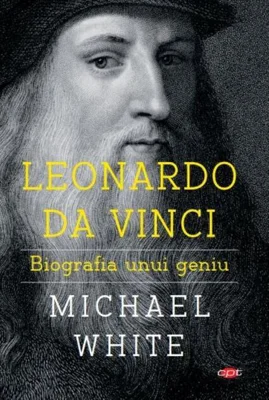 Leonardo da Vinci. Biografia unui geniu - (Carte pentru toți)