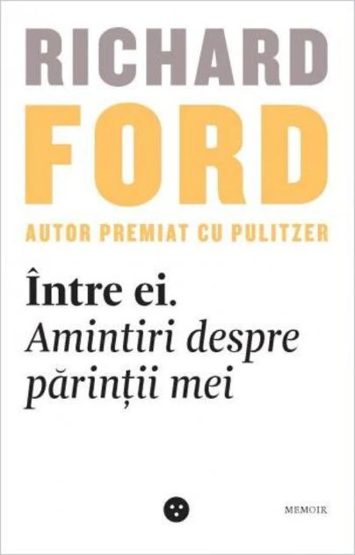 Între ei. Amintiri despre părinții mei