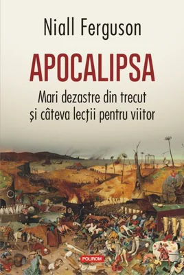 Apocalipsa. Mari dezastre din trecut și cîteva lecții pentru viitor
