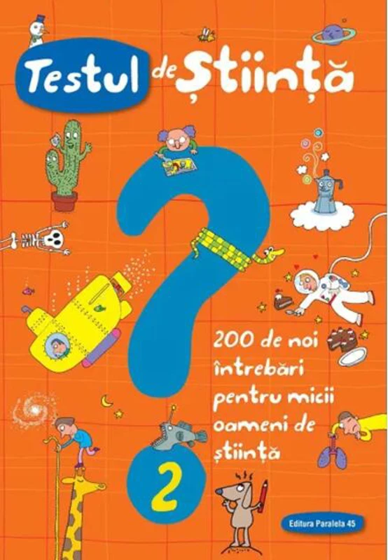 Testul de știință (nr. 2). 200 de noi întrebări pentru micii oameni de știință