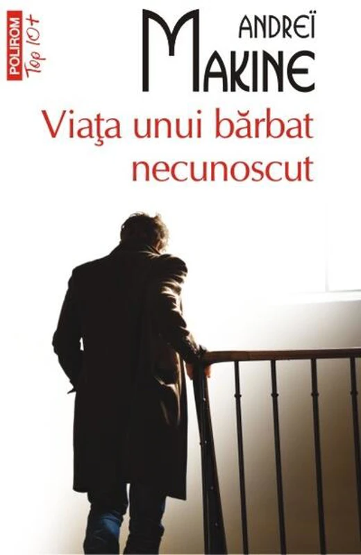 Viaţa unui bărbat necunoscut (Top 10+)