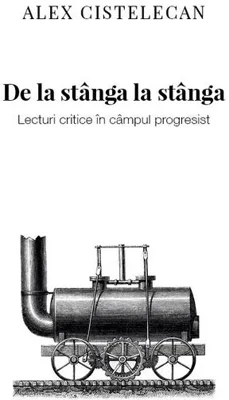 De la stânga la stânga. Lecturi critice în câmpul progresist