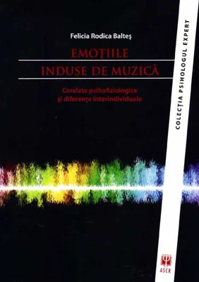 Emoţiile induse de muzică. Corelate psihofiziologice şi diferenţe interindividuale
