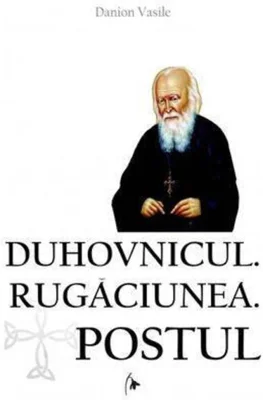 Duhovnicul. Rugăciunea. Postul