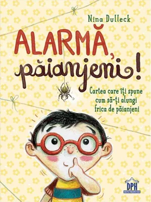 Alarma, păianjeni! Cartea care îți spune cum să-ți alungi frica de păianjeni