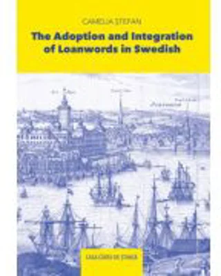 The Adoption and Integration of Loanwords in Swedish - Camelia Stefan