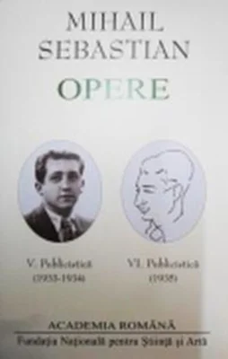 Mihail Sebastian. Opere (Vol. V+VI) Publicistică (1933-1935)
