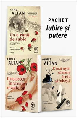 Pachet Iubire și putere. Ca o rană de sabie/Dragostea în vremea revoltelor/E mai ușor să mori decât să iubești - Ahmet Altan