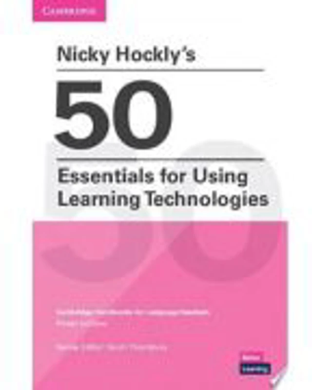 Nicky Hockly s 50 Essentials for Using Learning Technologies Paperback