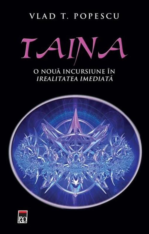 Taina. O nouă incursiune in irealitatea imediată.