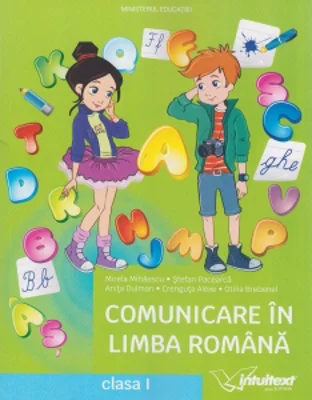 Comunicare in limba romana. Manual pentru clasa I