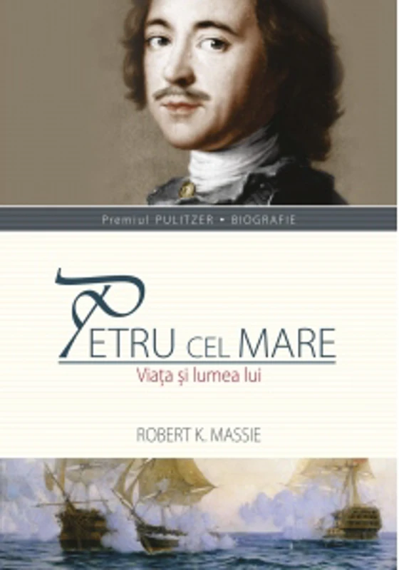 Petru cel Mare. Viata si lumea lui