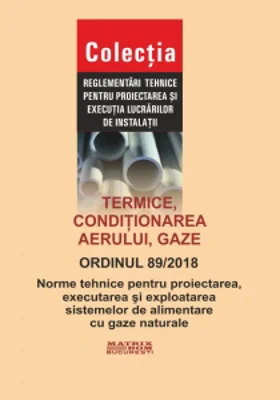 Norme tehnice pentru proiectarea, executarea si exploatarea sistemelor de alimentare cu gaze naturale, Ordinul ANRE nr. 89/2018