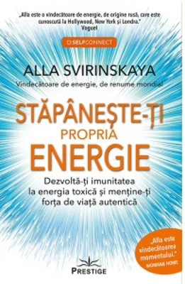 Stapaneste-ti propria energie. Dezvolta-ti imunitatea la energia toxica si mentine-ti forta de viata autentica