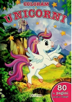 Coloram unicorni. 80 de pagini pentru tine!