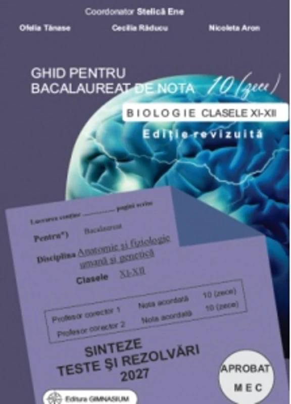 Ghid pentru bacalaureat de nota 10 (zece). Biologie clasele XI-XII (Anatomie si fiziologie umana si genetica). Sinteze, teste si rezolvari 2027