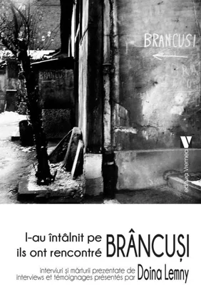 L-au întâlnit pe Brâncuși / Ils ont rencontré Brâncuși (ediție bilingvă română-franceză)