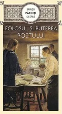Sfinții părinți despre folosul și puterea postului