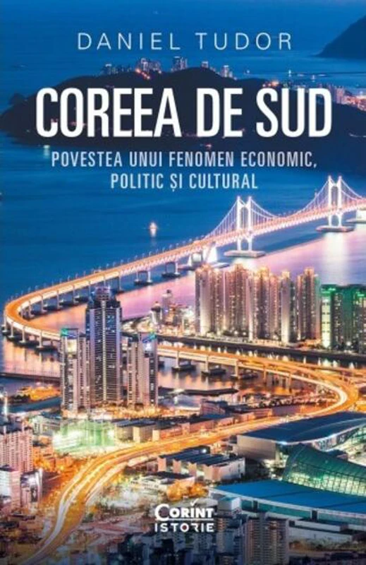 Coreea de Sud. Povestea unui fenomen economic, politic și cultural