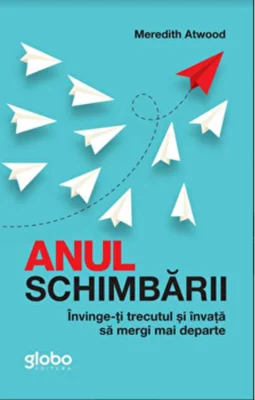Anul Schimbării. Învinge-Ți Trecutul Și Învață Să Mergi Mai Departe
