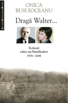 Dragă Walter... Scrisori către un binefăcător (1976-2006)