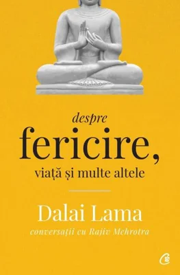 Dalai Lama: Despre fericire, viață și multe altele