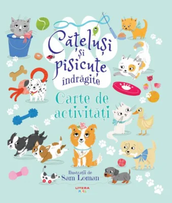 Cățeluși și pisicuțe îndrăgite. Carte de activități
