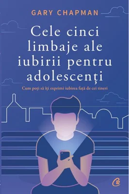 Cele cinci limbaje ale iubirii pentru adolescenți