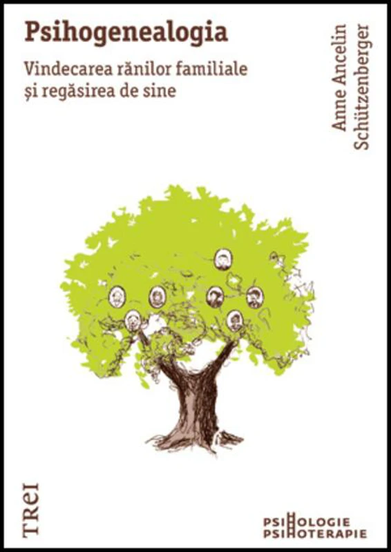 Psihogenealogia. Vindecarea rănilor familiale şi regăsirea de sine