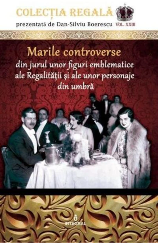 Marile controverse din jurul unor personaje emblematice ale Regalității și personaje din umbră