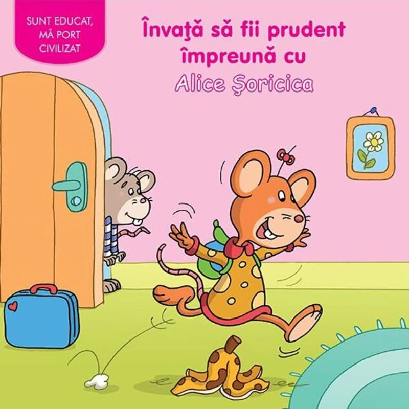 Învaţă să fii prudent împreună cu Alice Șoricica
