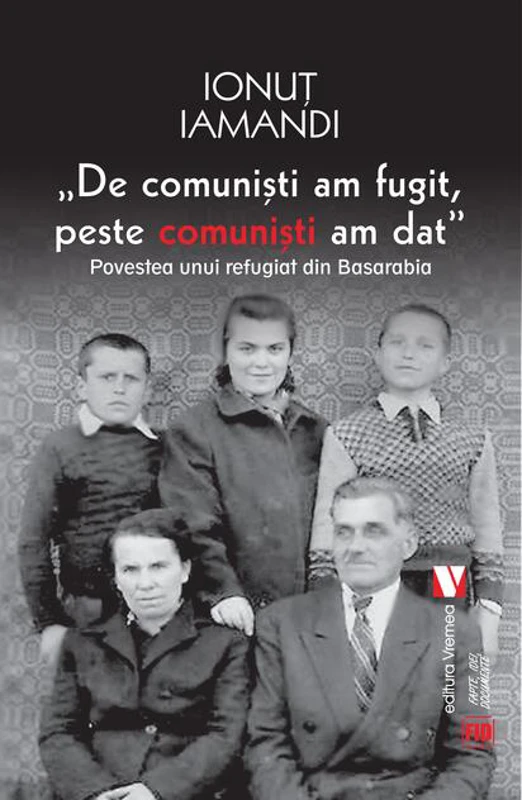 De comuniști am fugit, peste comuniști am dat. Povestea unui refugiat din Basarabia