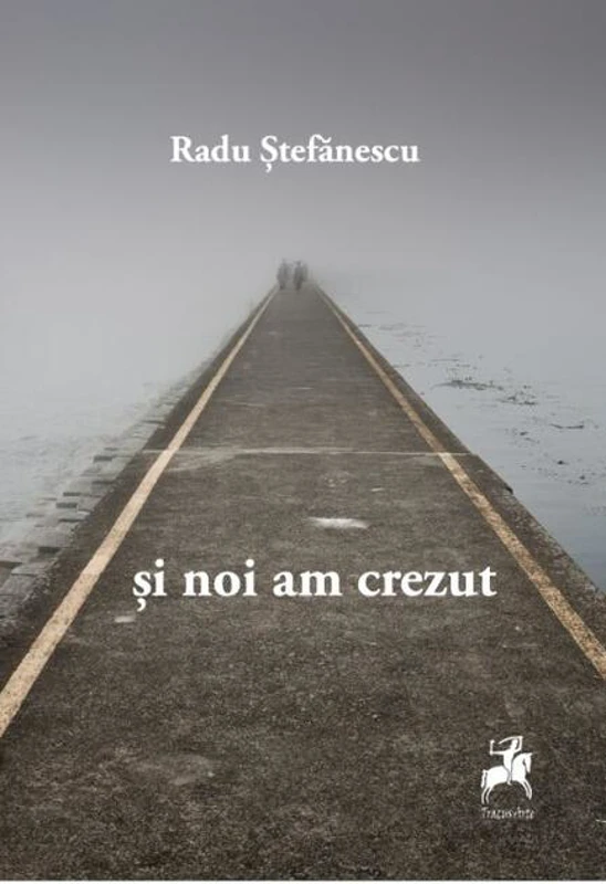 Și noi am crezut