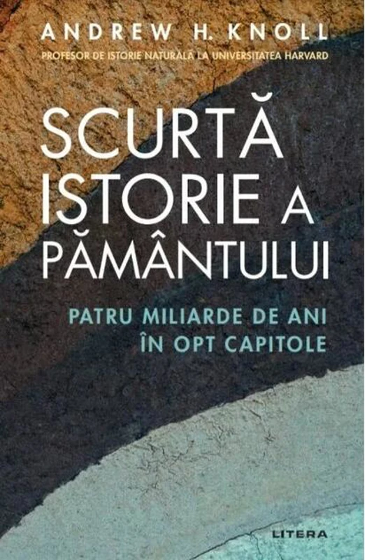 Scurta istorie a Pământului. Patru miliarde de ani în opt capitole
