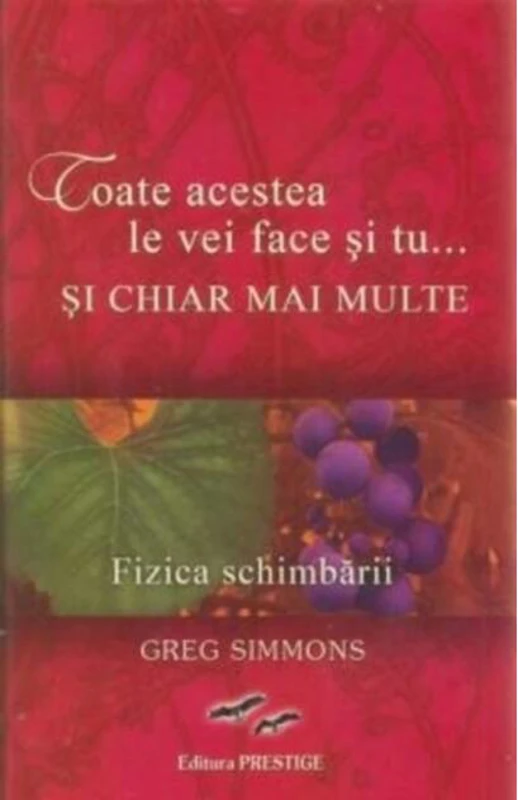 Toate acestea le vei face și tu...și chiar mai multe. Fizica schimbării