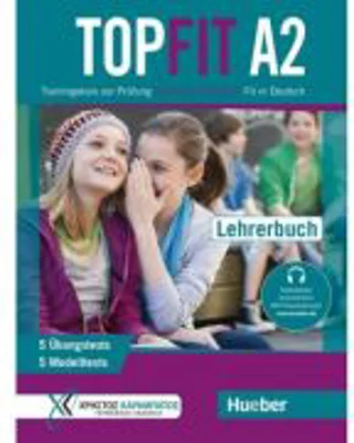 Topfit A2 Trainingskurs zur Prüfung Goethe-Zertifikat A2 Fit in Deutsch / Lehrerbuch