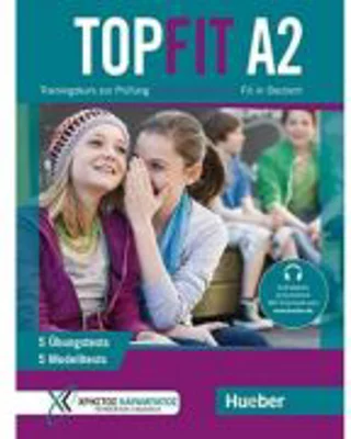 Topfit A2 Trainingskurs zur Prüfung Goethe-Zertifikat A2 Fit in Deutsch / Übungsbuch mit 5 Modelltests und 5 Übungstests