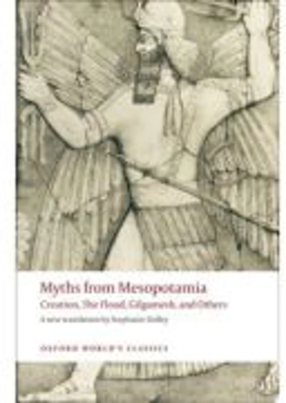 Dalley, Stephanie, Myths from Mesopotamia Creation, The Flood, Gilgamesh, and Others