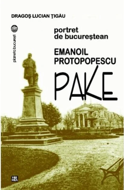 Emanoil Protopopescu Pake. Portret de bucureștean