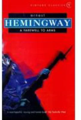 A Farewell To Arms by Hemingway, Ernest